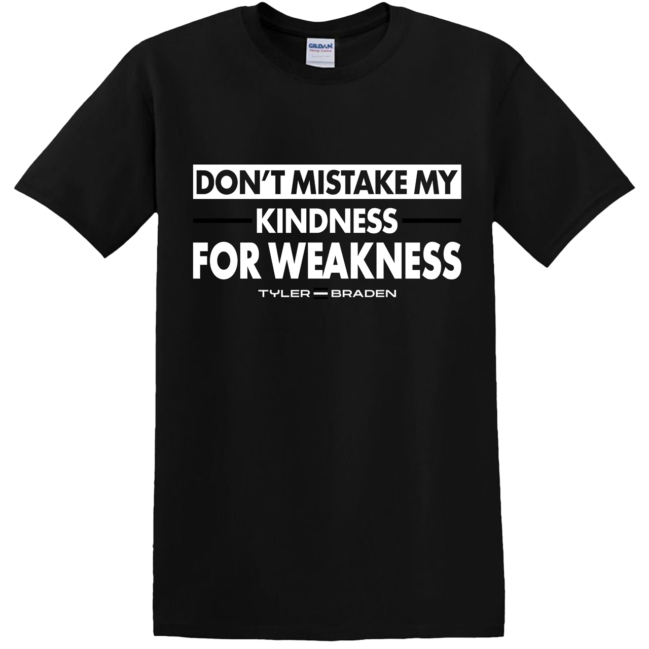 Don't Mistake My Kindness Tee